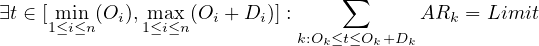                                  ∑
∃t ∈ [ min (Oi), max (Oi + Di)] :       ARk = Limit
    1≤i≤n    1≤i≤n          k:Ok≤t≤Ok+Dk
