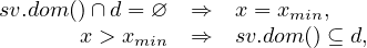sv.dom () ∩d = ∅  ⇒   x = xmin,
       x > xmin ⇒   sv.dom () ⊆ d,
